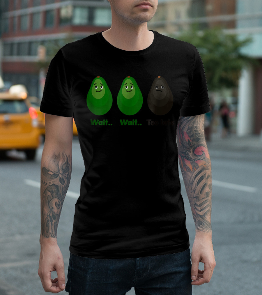 Avocado Wait Wait Too Late Evolution Stages T-Shirt