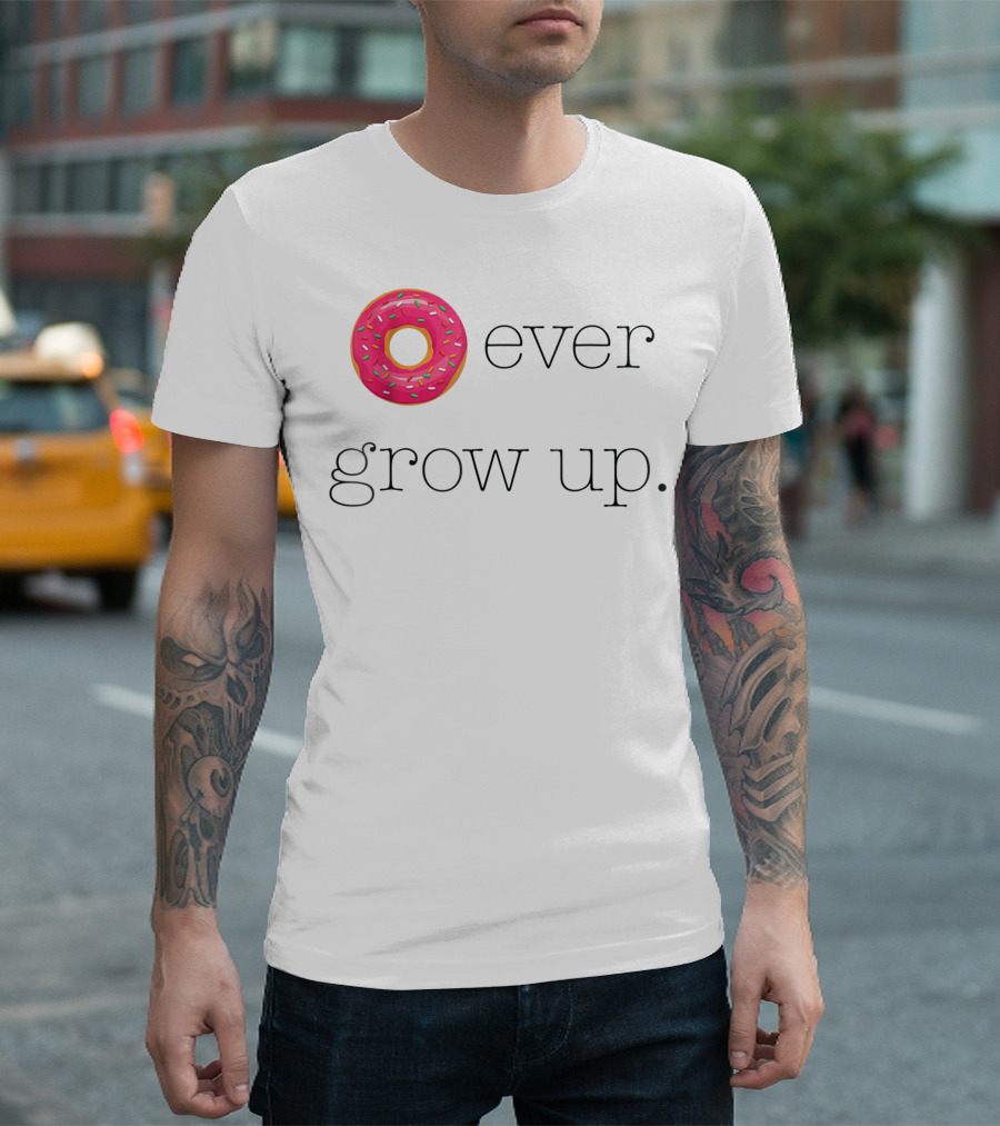 Donut Ever Grow Up T-Shirt