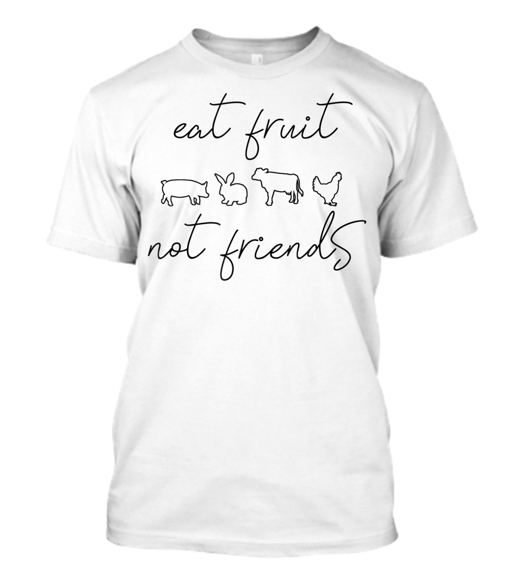 Eat Fruit Not Friends Vegetarian Vegan Pig Rabbit Cow Chicken T-Shirt