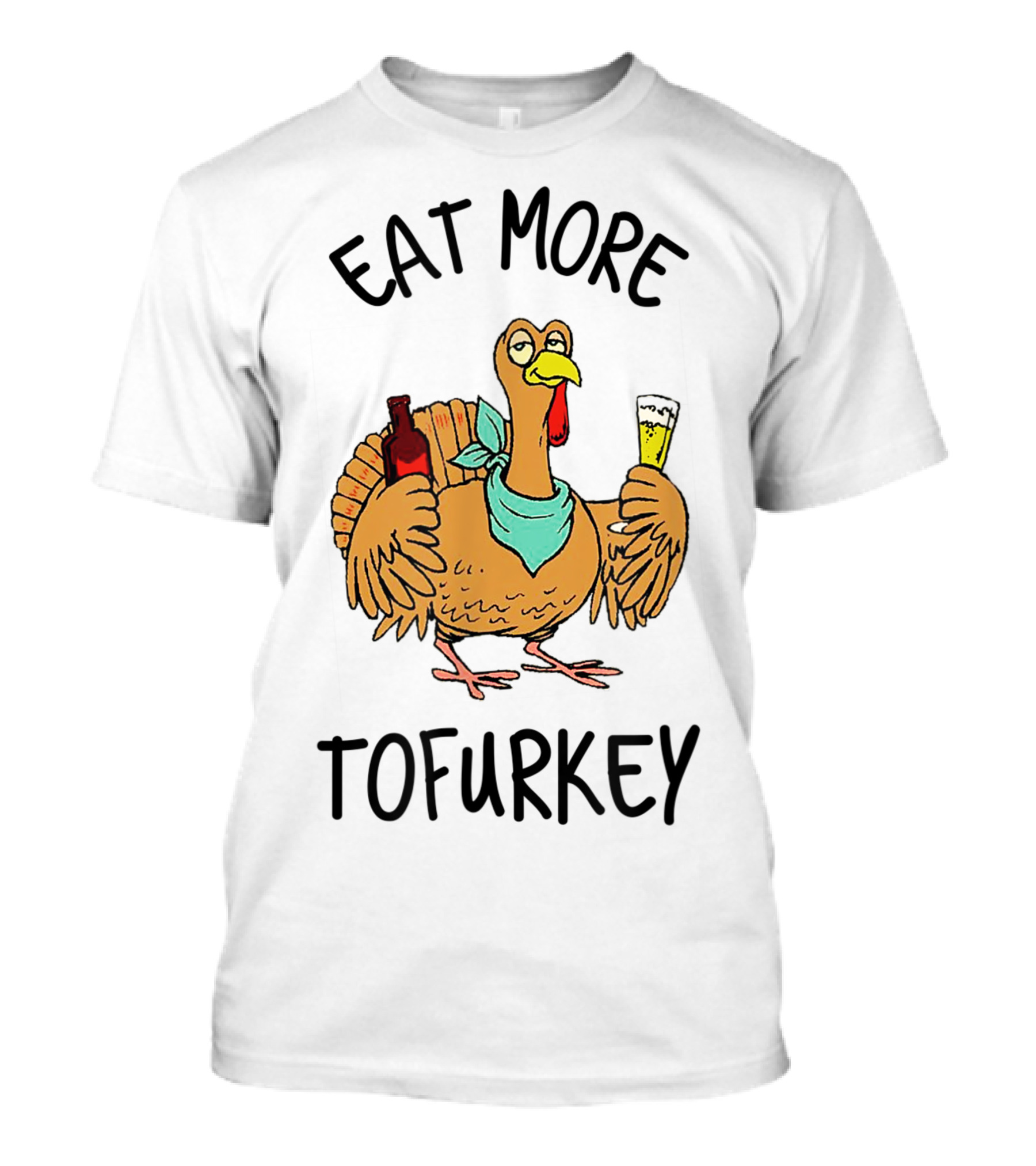 Eat More Tofurkey Turkey With Beer And Bottle T-Shirt