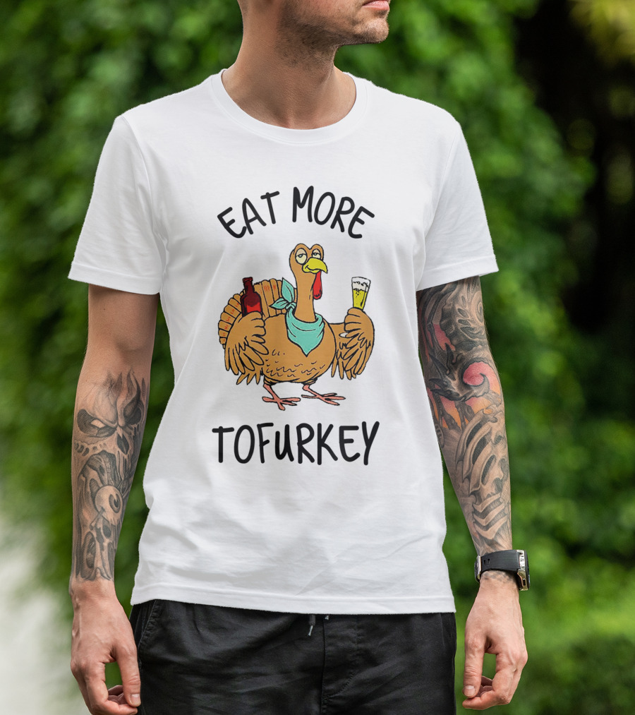 Eat More Tofurkey Turkey With Beer And Bottle T-Shirt
