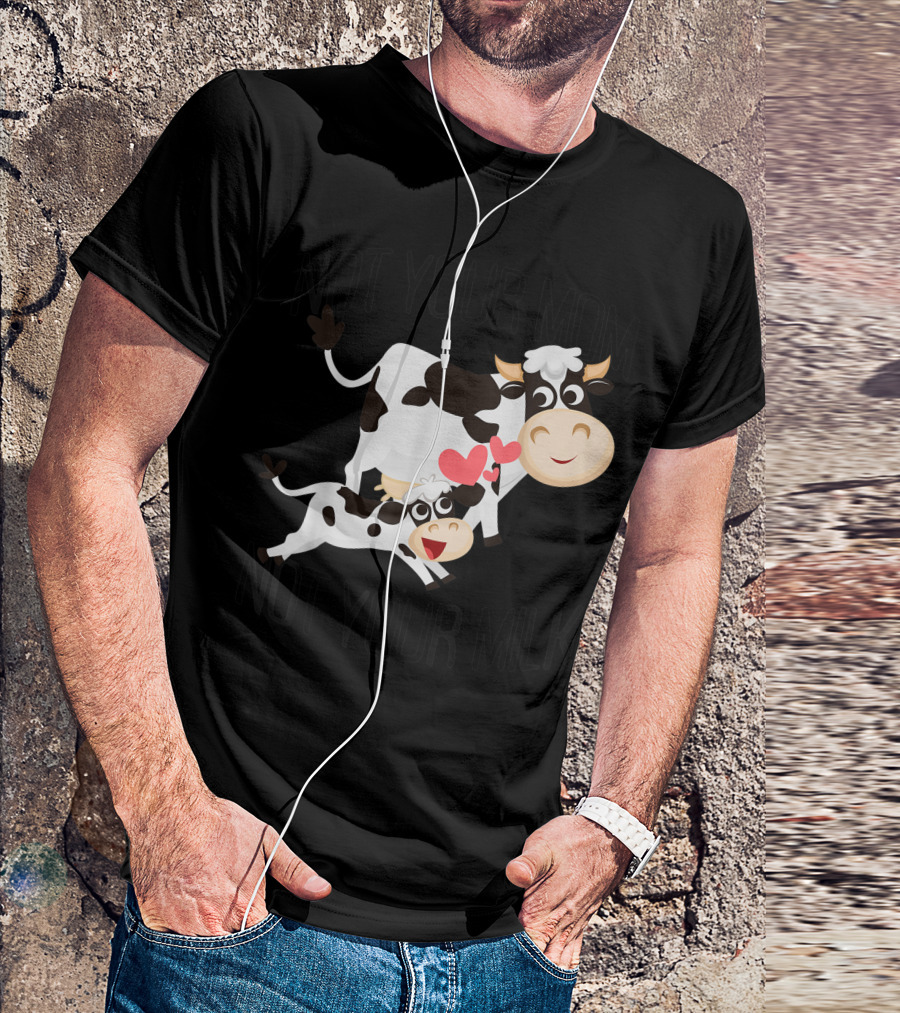 Not Your Mom Not Your Milk Cow Veganism Veggie Vegan Uu T-Shirt