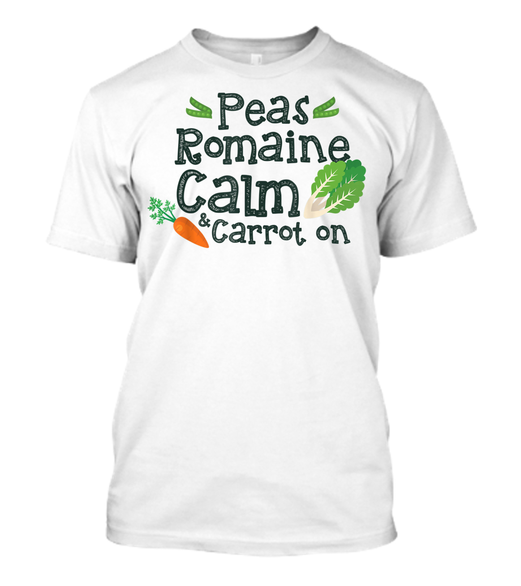 Peas Romaine Calm And Carrot On Vegan Foodie T-Shirt