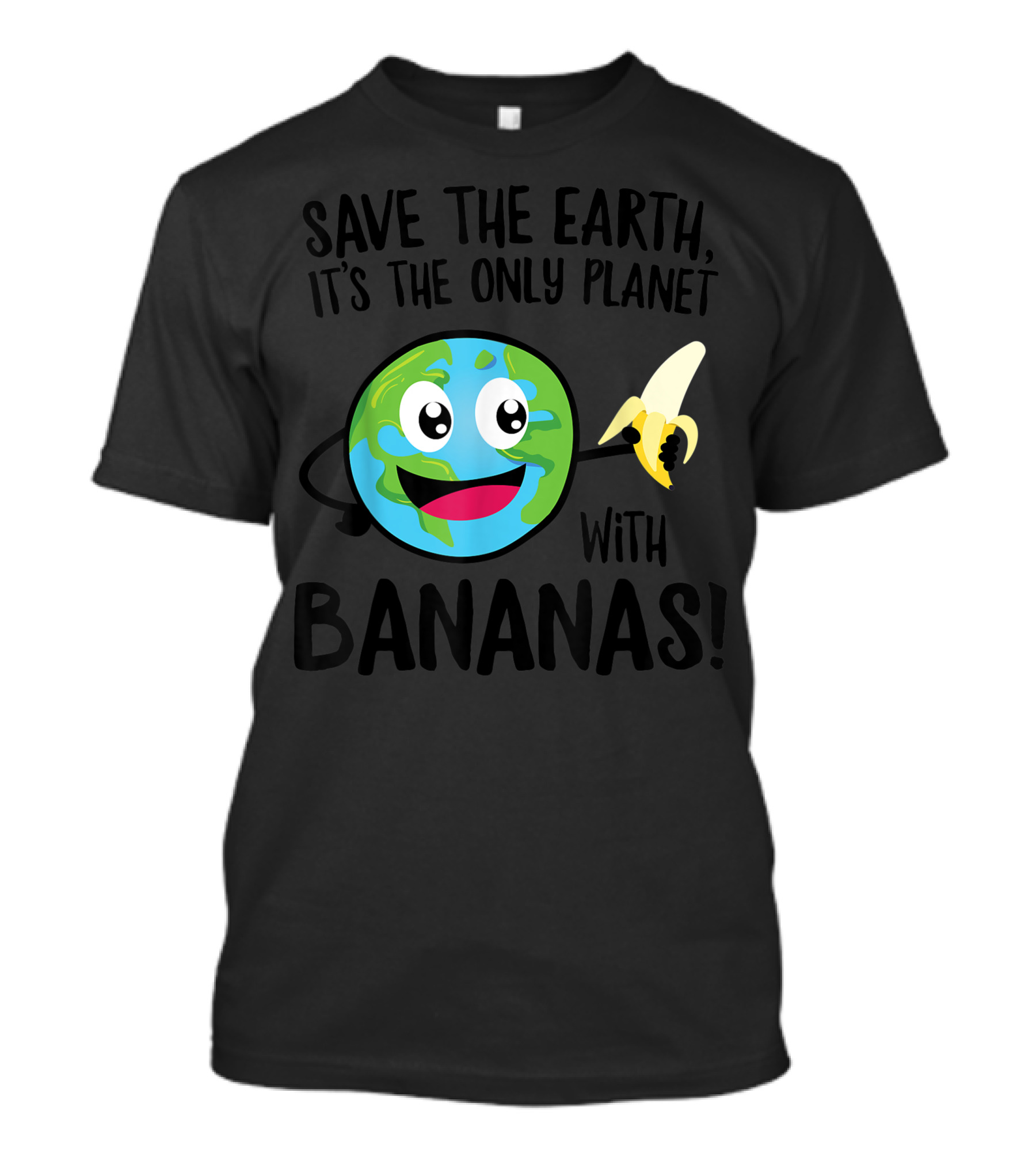Save The Earth It’s The Only Planet With Bananas T-Shirt