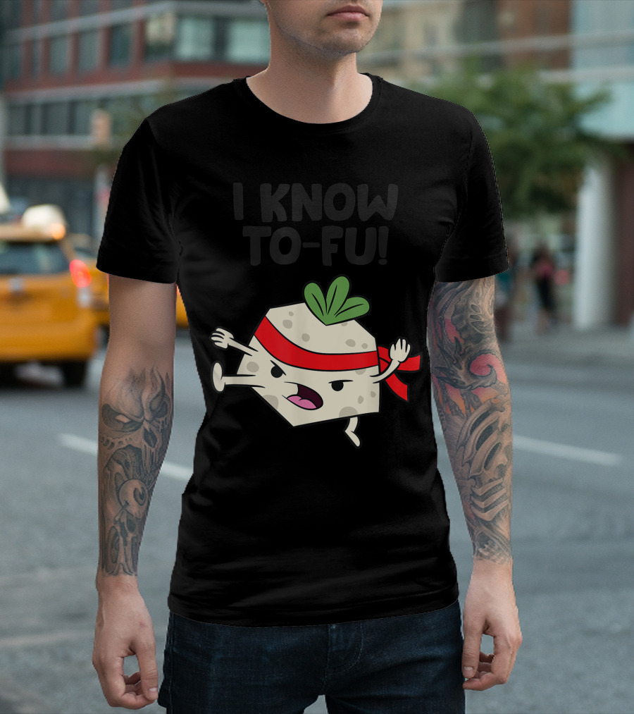 I Know To-Fu Tofu Vegan T-Shirt