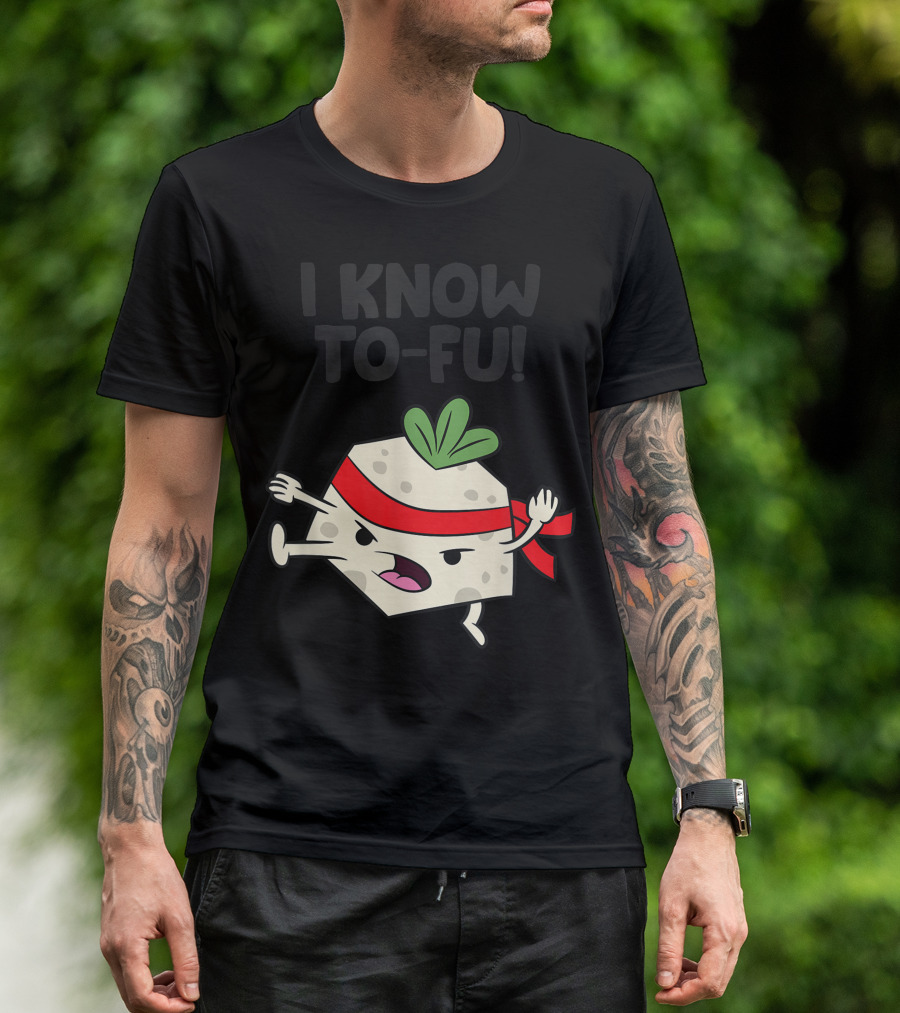 I Know To-Fu Tofu Vegan T-Shirt
