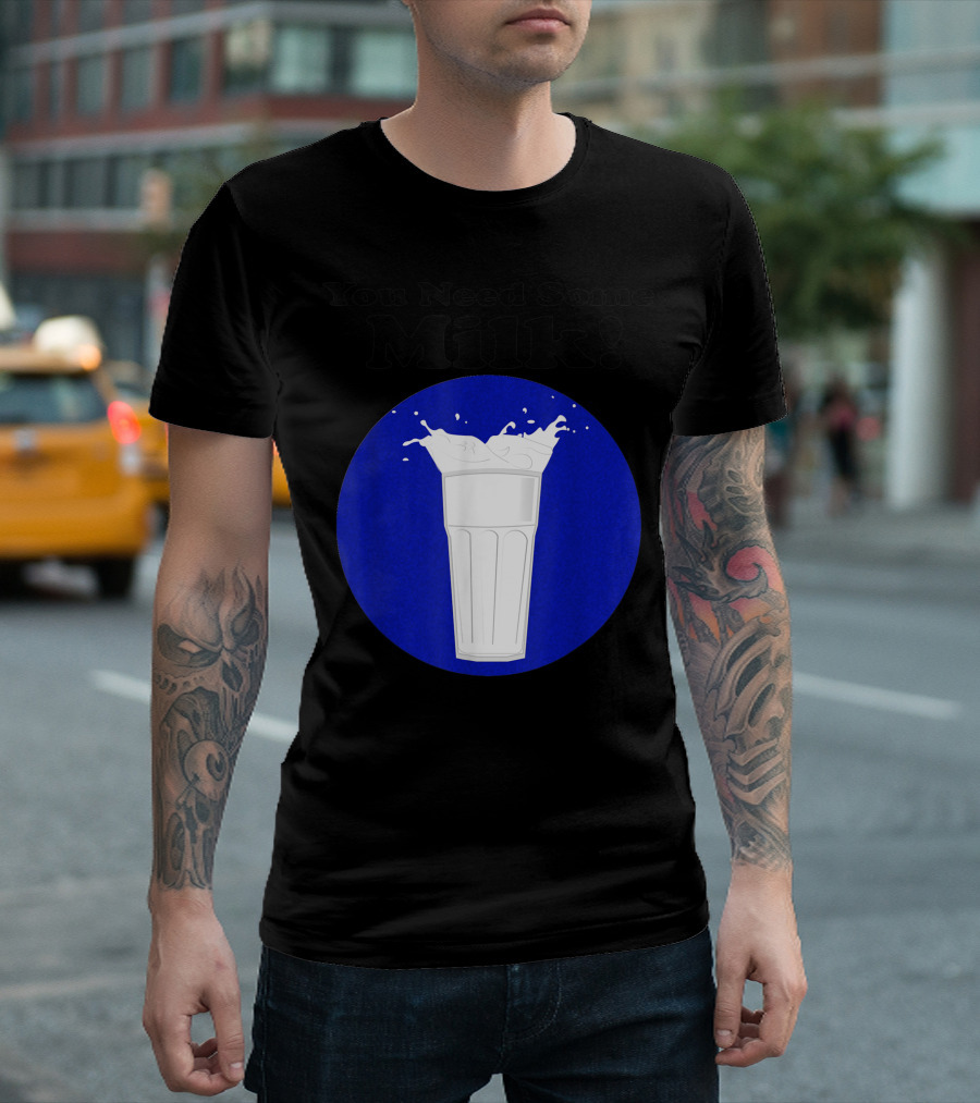 You Need Some Milk Glass Splash Blue Background T-Shirt