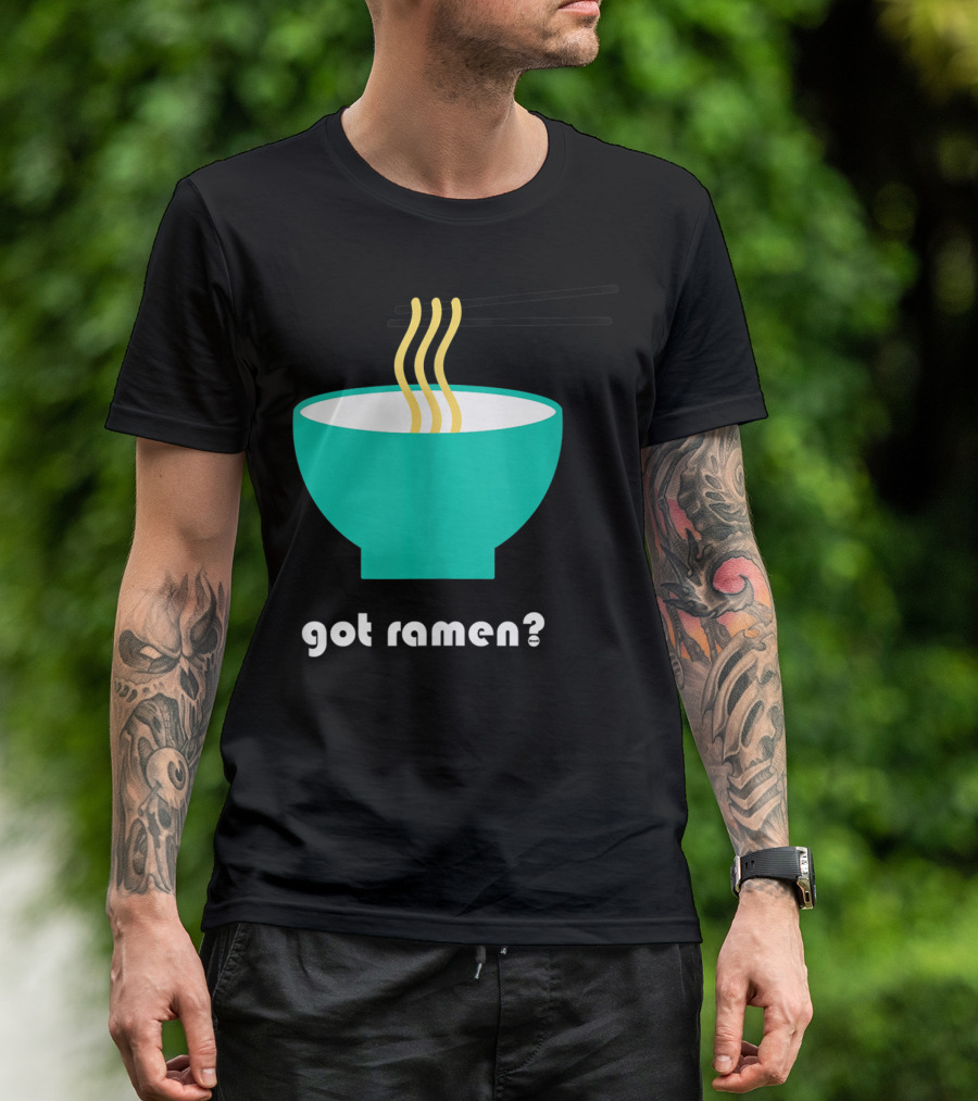 Got Ramen Instant Noodles Soup Iconic Bowl T-Shirt