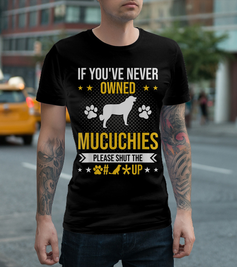 If You've Never Owned Mucuchies Please Shut Up Dog Paw T-Shirt