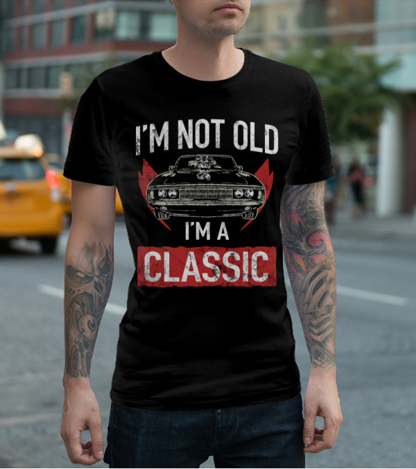 I'm Not Old I'm A Classic Hot Rod Lover Car T-Shirt
