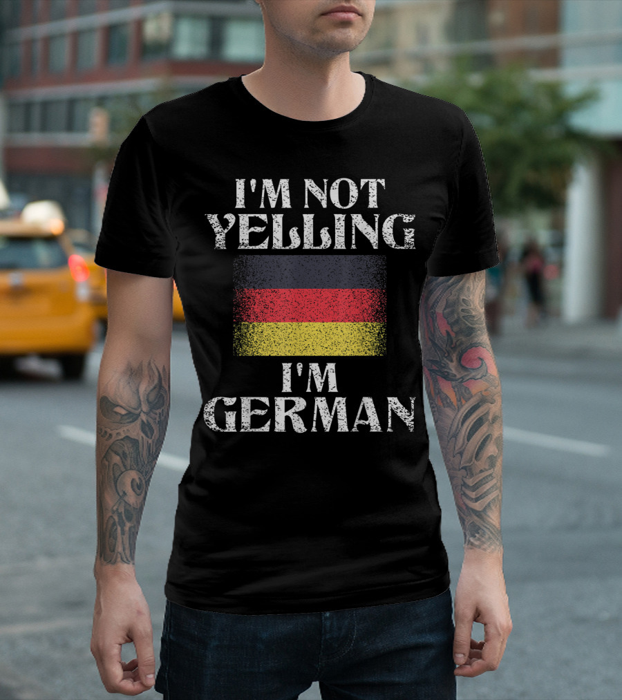 I'm Not Yelling I'm German with German Flag Funny German Pride T-Shirt