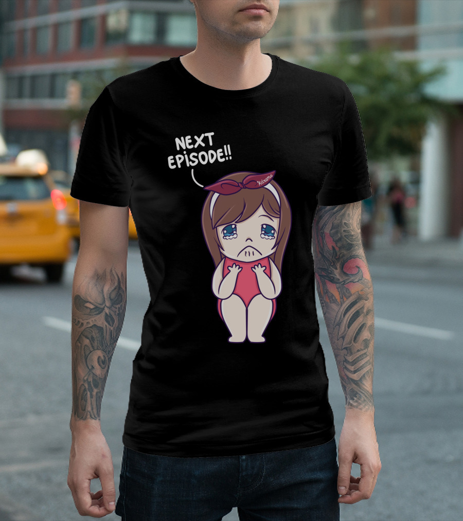 Next Episode Crying Kawaii Girl Kdrama Queen T-Shirt