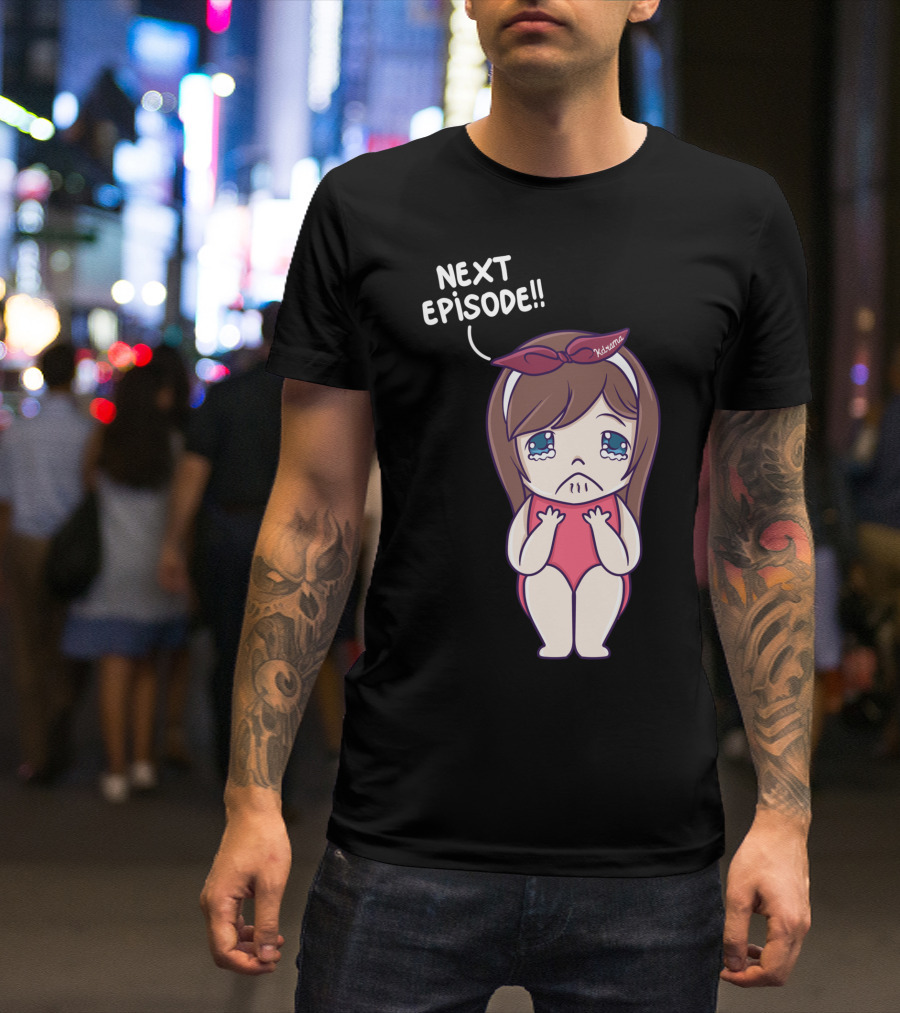 Next Episode Crying Kawaii Girl Kdrama Queen T-Shirt