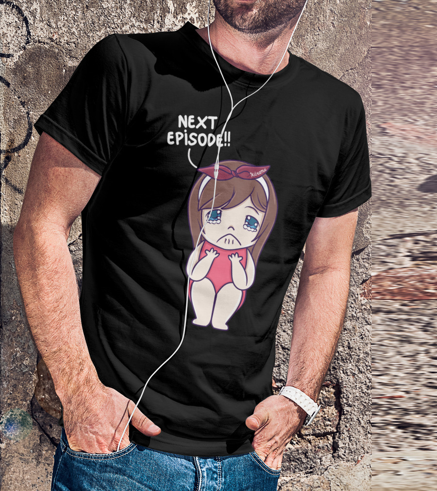 Next Episode Crying Kawaii Girl Kdrama Queen T-Shirt