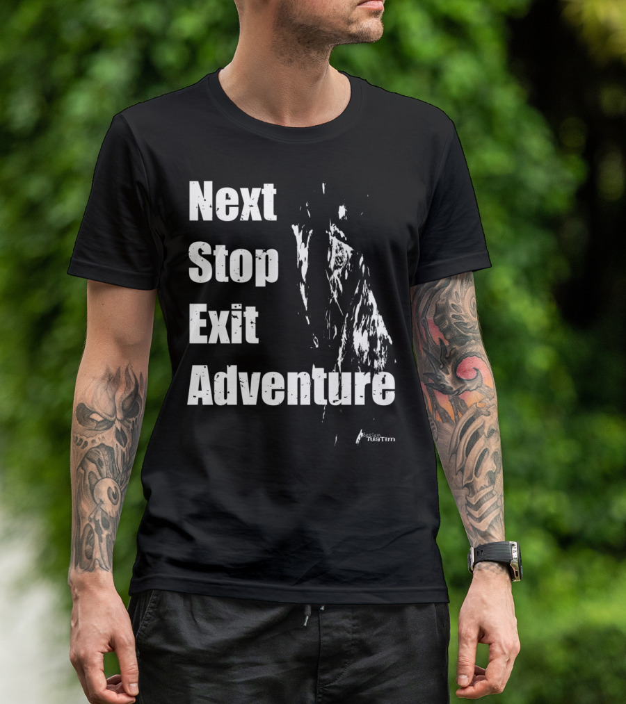 Next Stop Exit Adventure Outdoor Sport Tuatim T-Shirt