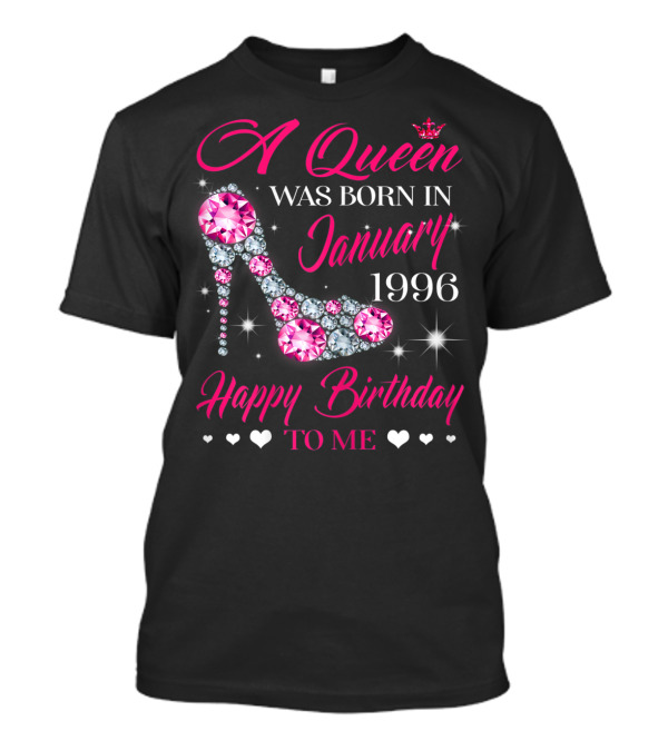 A Queen Was Born In January 1996 Happy Birthday To Me T-Shirt