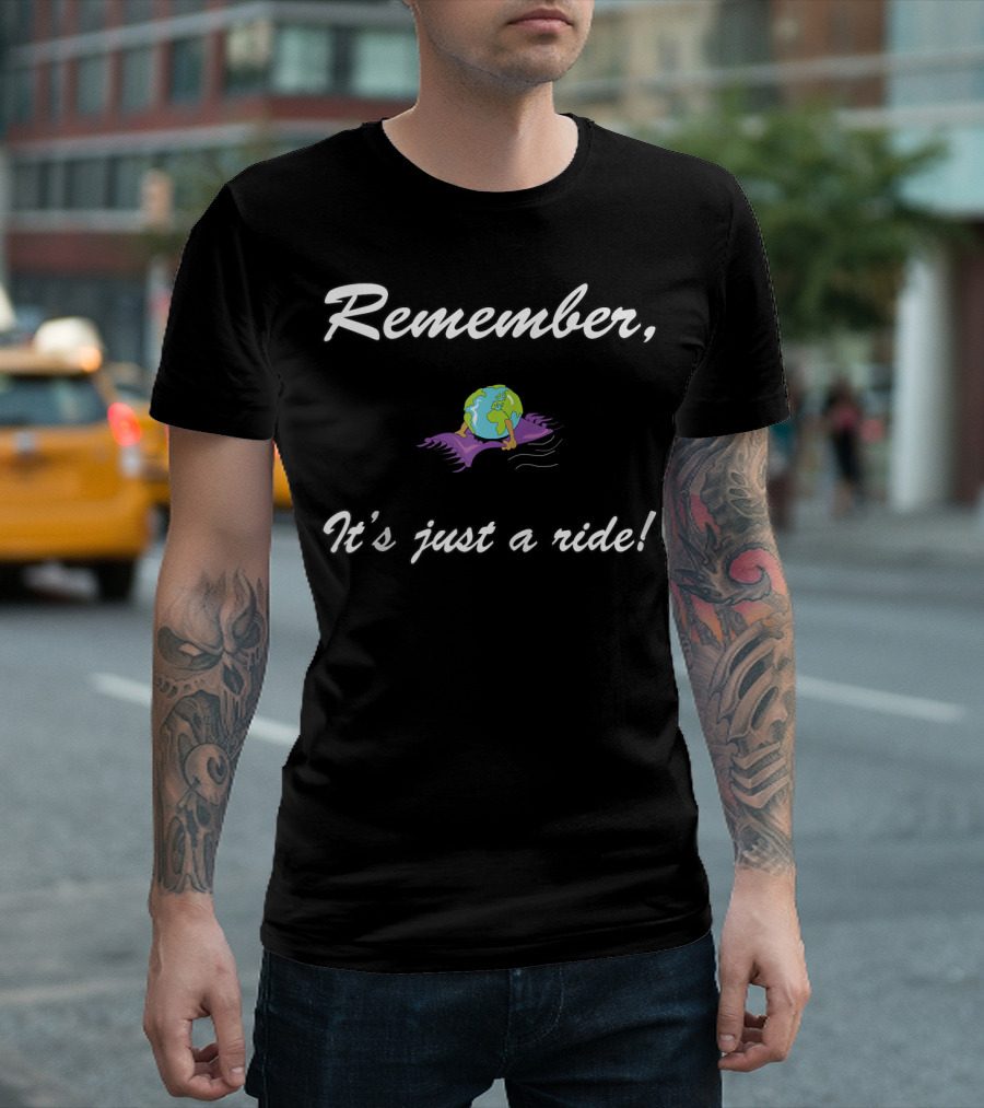 Remember It's Just a Ride Earth on Carpet T-Shirt