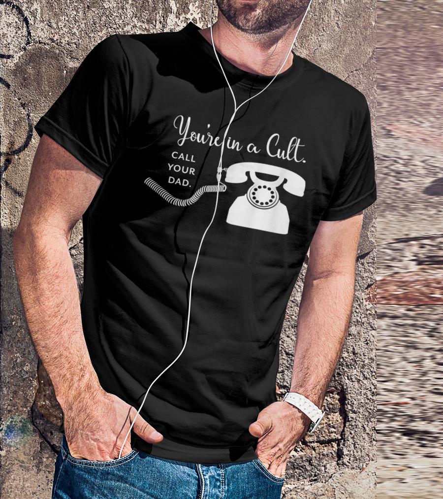 You're In A Cult Call Your Dad Retro Telephone T-Shirt