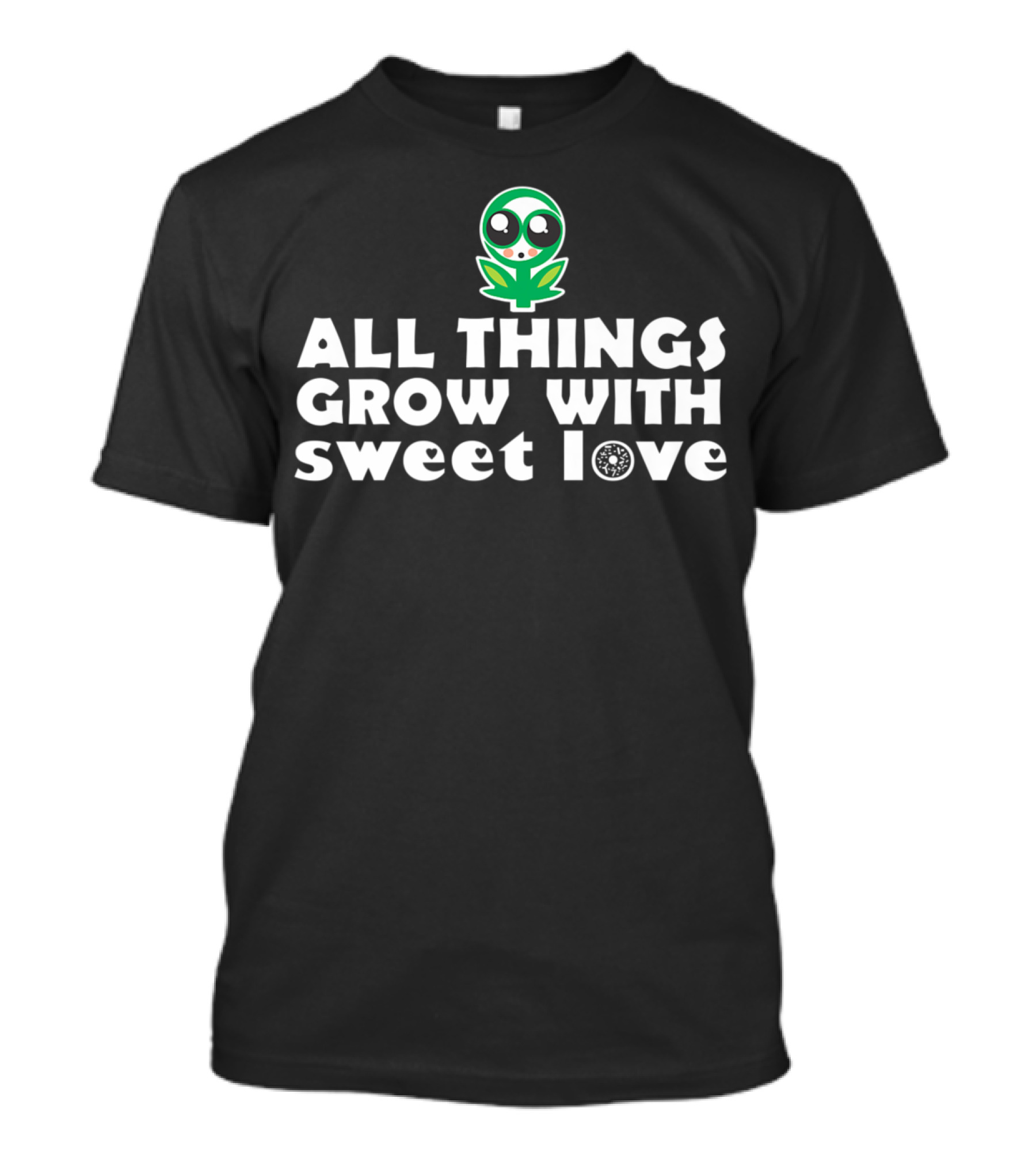 All Things Grow With Sweet Love Baby Flower Alien T-Shirt