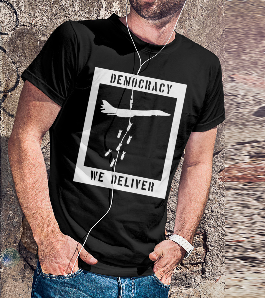 Democracy We Deliver Punk Rock Peaceful Protest T-Shirt