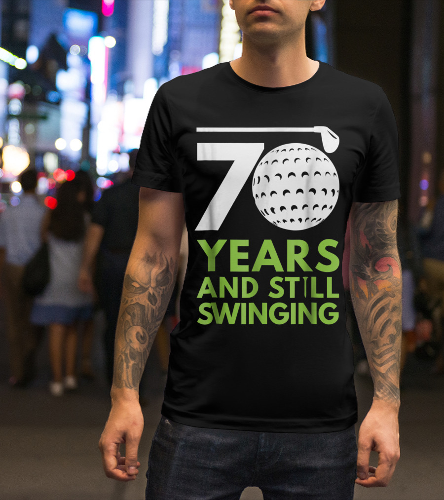 70 Years And Still Swinging Funny Golf Club T-Shirt