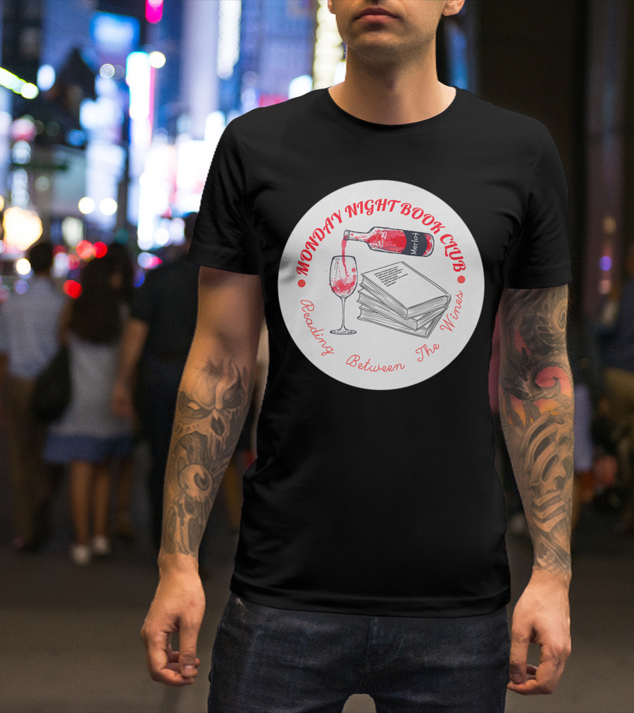 Monday Night Book Club Reading Between The Wines Merlot Books Red Wine Glass T-Shirt