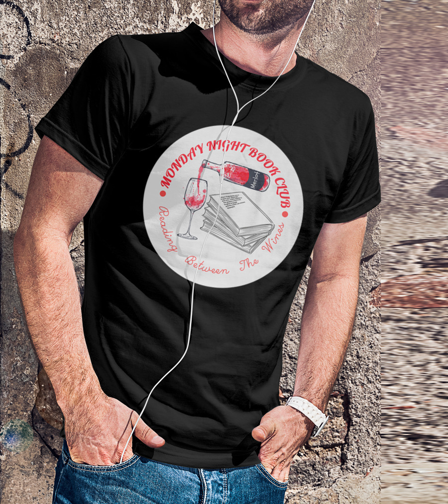 Monday Night Book Club Reading Between The Wines Merlot Books Red Wine Glass T-Shirt