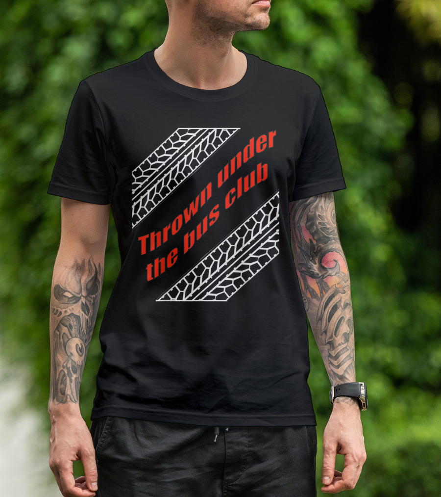 Thrown Under The Bus Club Tire Treads T-Shirt