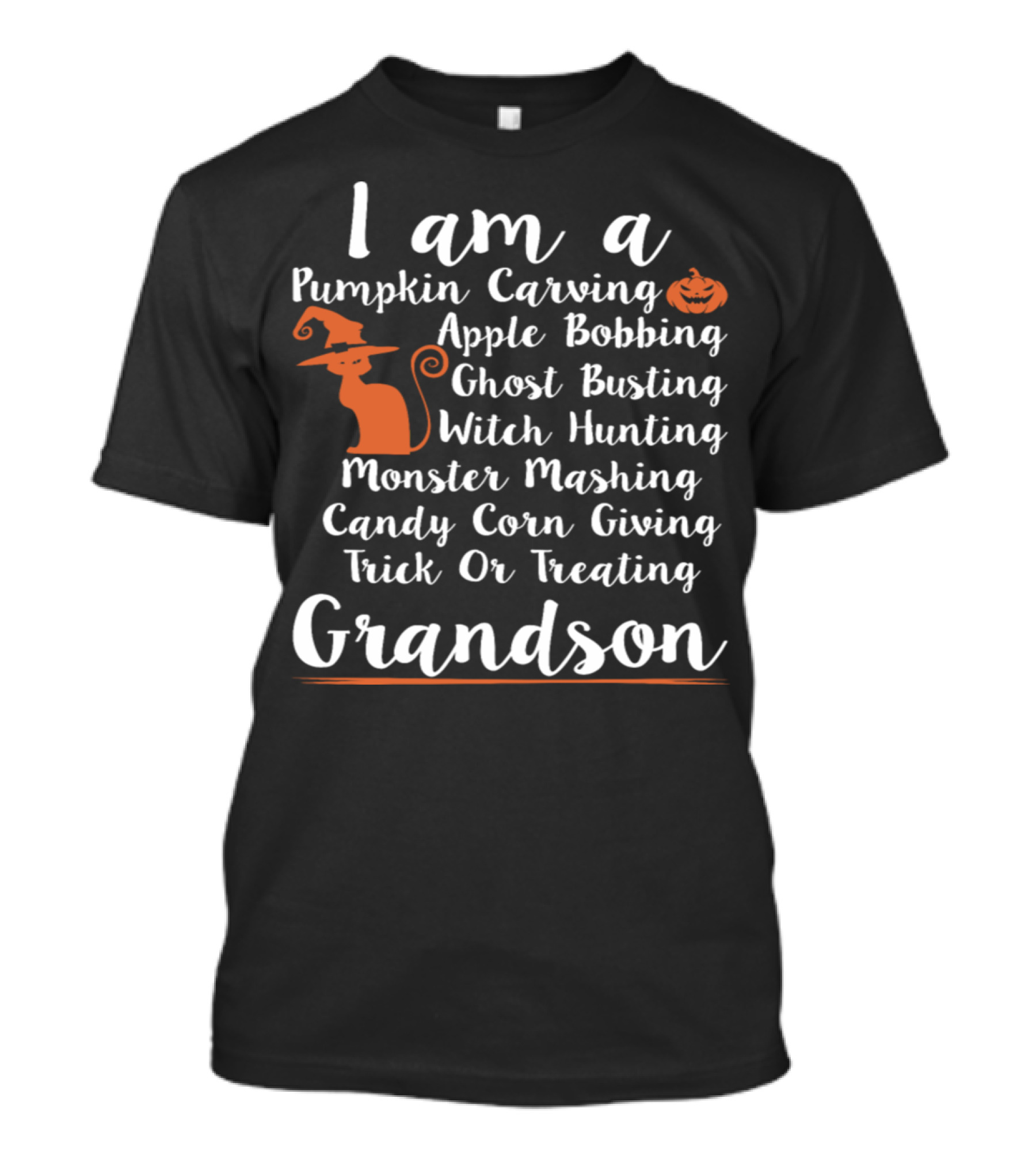 I Am A Pumpkin Carving Apple Bobbing Ghost Busting Witch Hunting Monster Mashing Candy Corn Giving Trick Or Treating Grandson T-Shirt