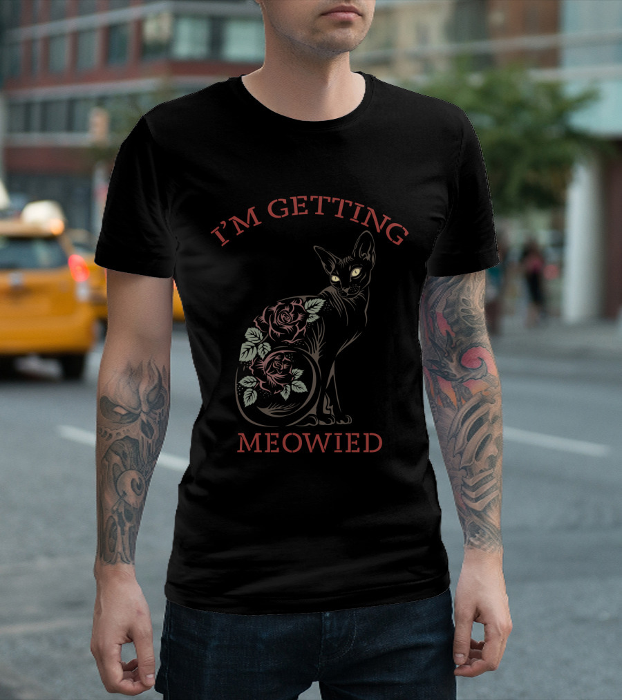 I'M GETTING MEOWIED Cat with Roses T-Shirt