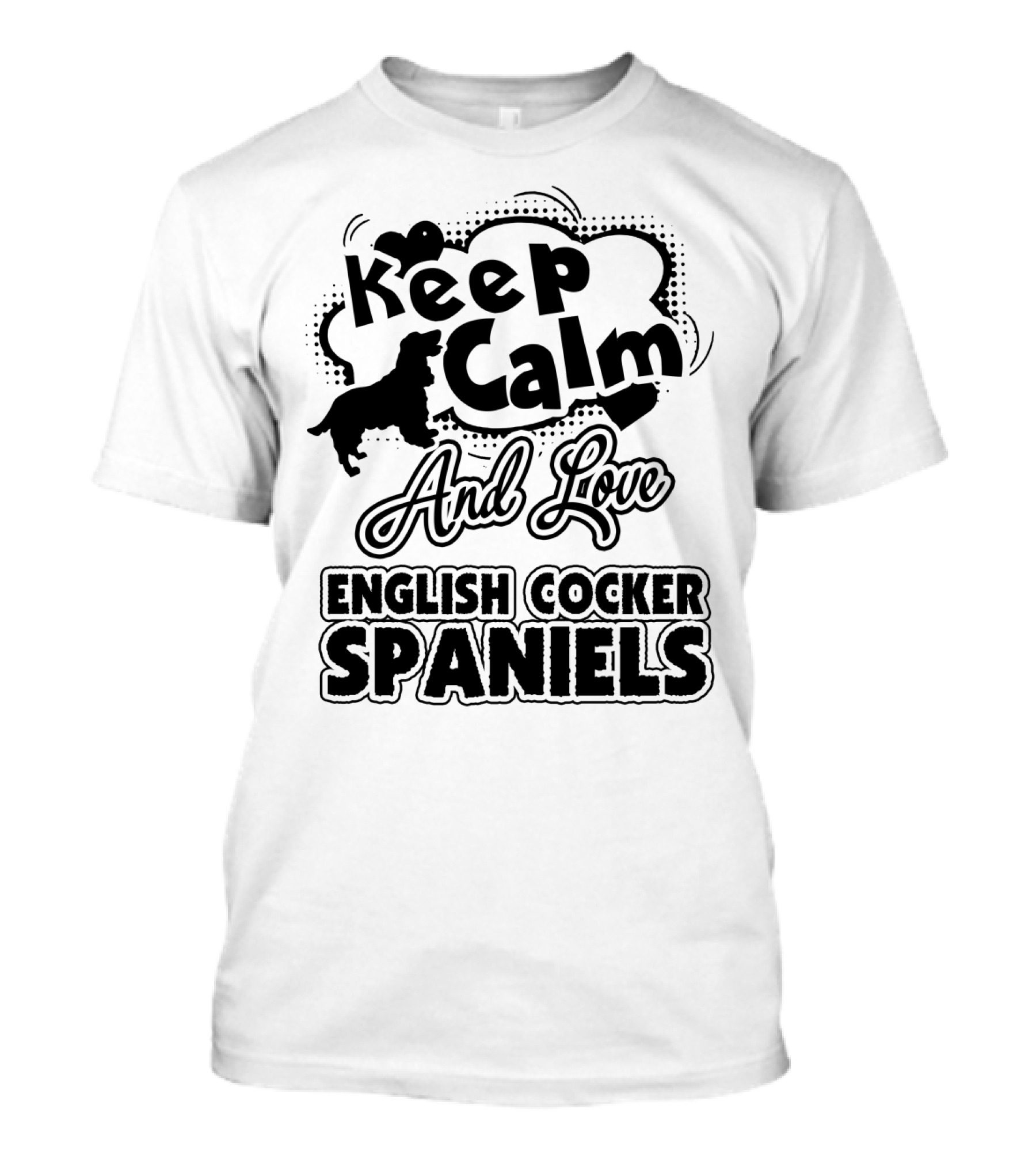 Keep Calm And Love English Cocker Spaniels T-Shirt
