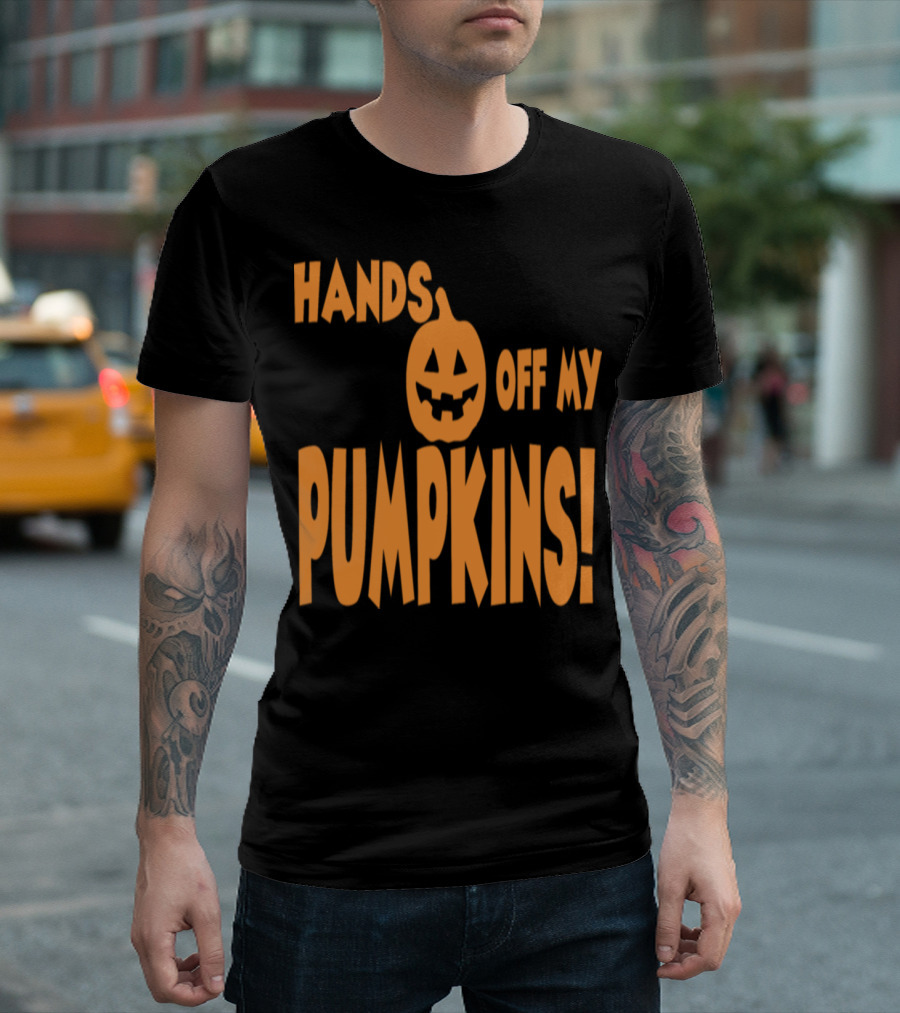 Hands Off My Pumpkins Halloween Jack-o'-Lantern Costume Ideas T-Shirt