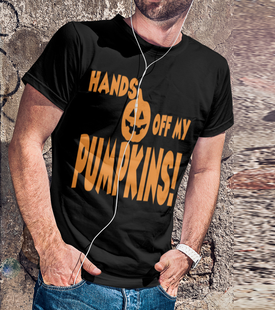 Hands Off My Pumpkins Halloween Jack-o'-Lantern Costume Ideas T-Shirt
