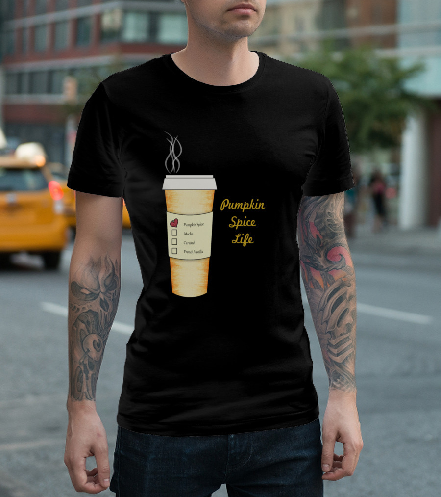 Pumpkin Spice Life Coffee Cup with Mocha Caramel French Vanilla Options T-Shirt