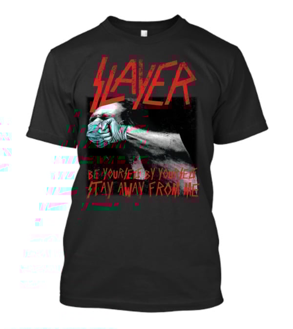 Slayer Be Yourself By Yourself Stay Away From Me T-Shirt