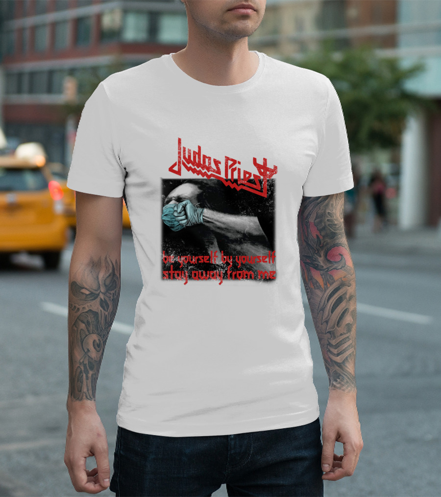 Judas Priest Be Yourself By Yourself Stay Away From Me T-Shirt