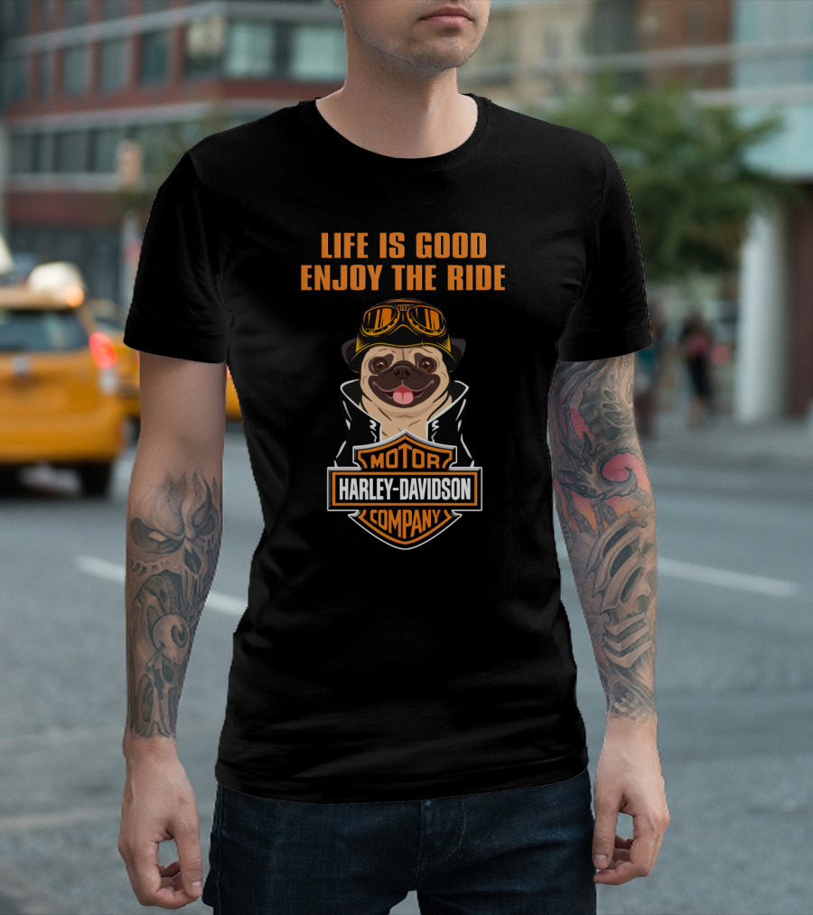 Life Is Good Enjoy The Ride Harley Davidson Pug And Motor Company T-Shirt