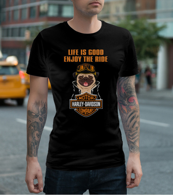 Life Is Good Enjoy The Ride Harley Davidson Pug Motor Company T-Shirt