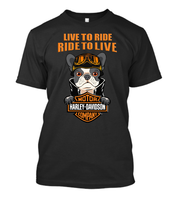 Live To Ride Ride To Live Harley Davidson Motor Company French Bulldog T-Shirt