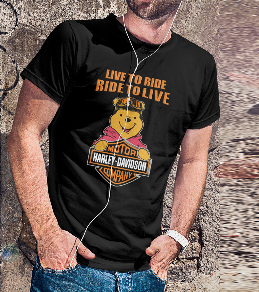 Live To Ride Ride To Live Harley Davidson Motor Company Pooh T-Shirt