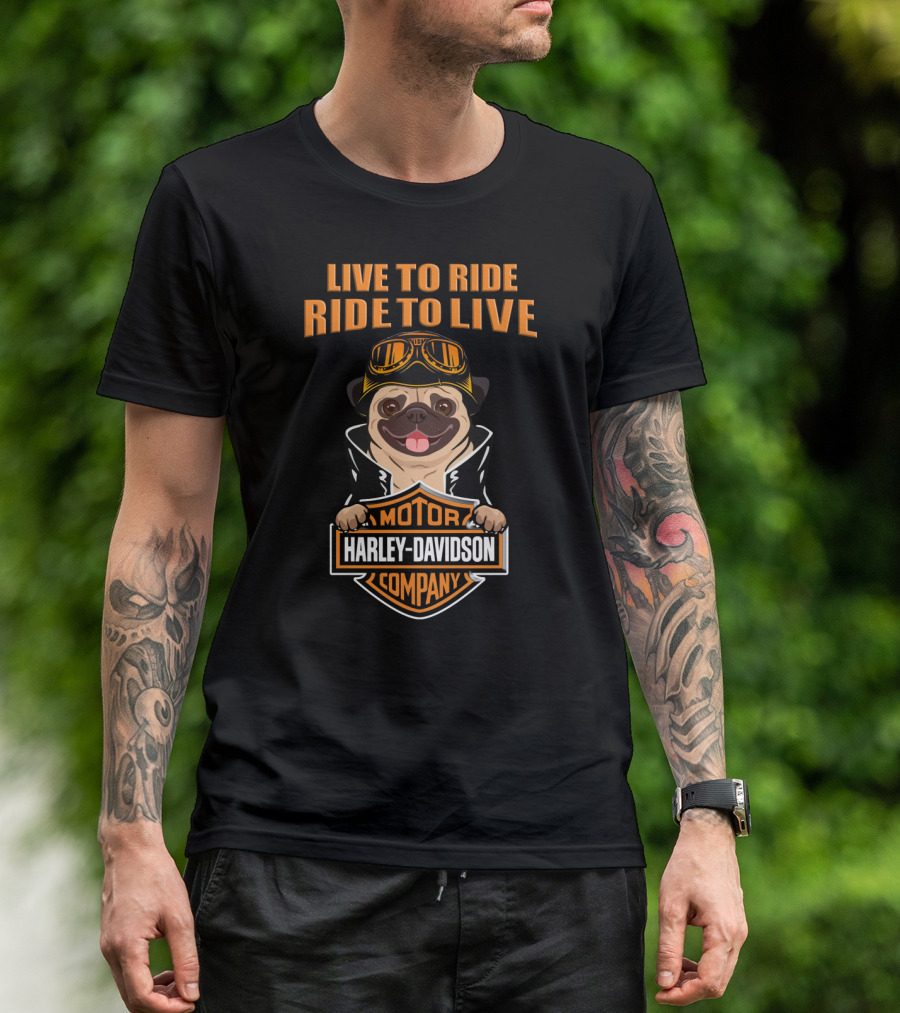 Live To Ride Ride To Live Harley Davidson Motor Company Pug T-Shirt