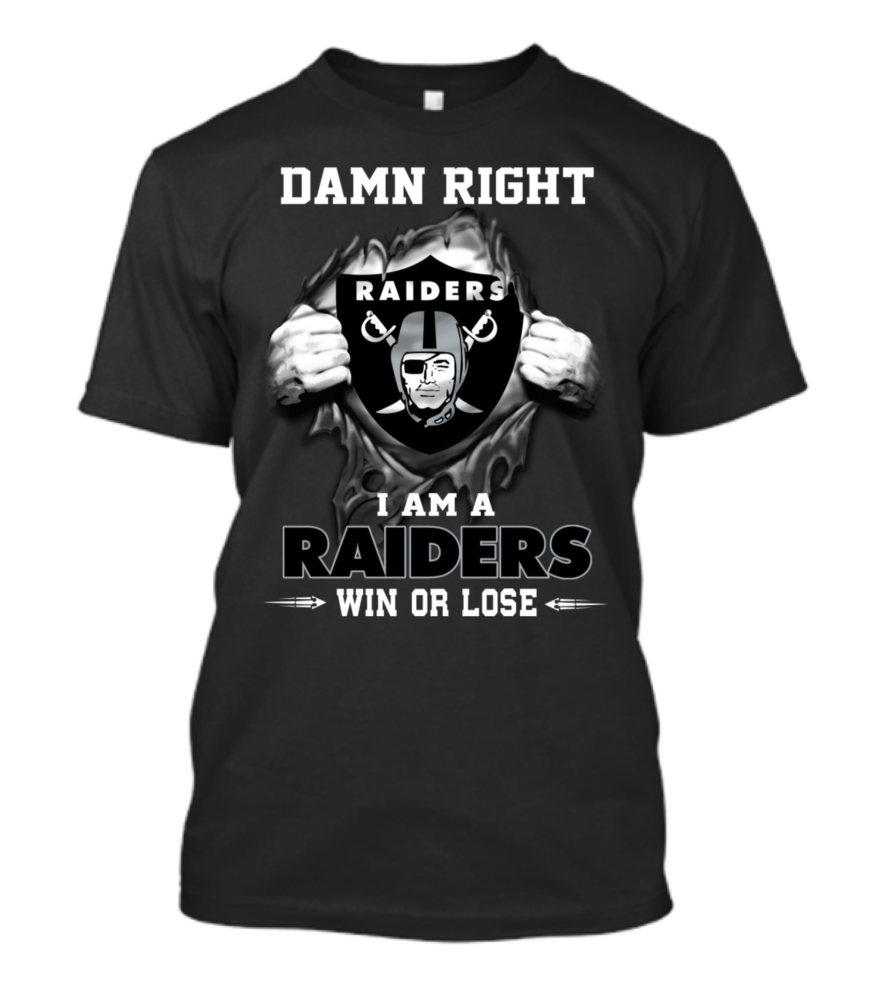 Damn Right I Am A Raiders Win Or Lose T-Shirt