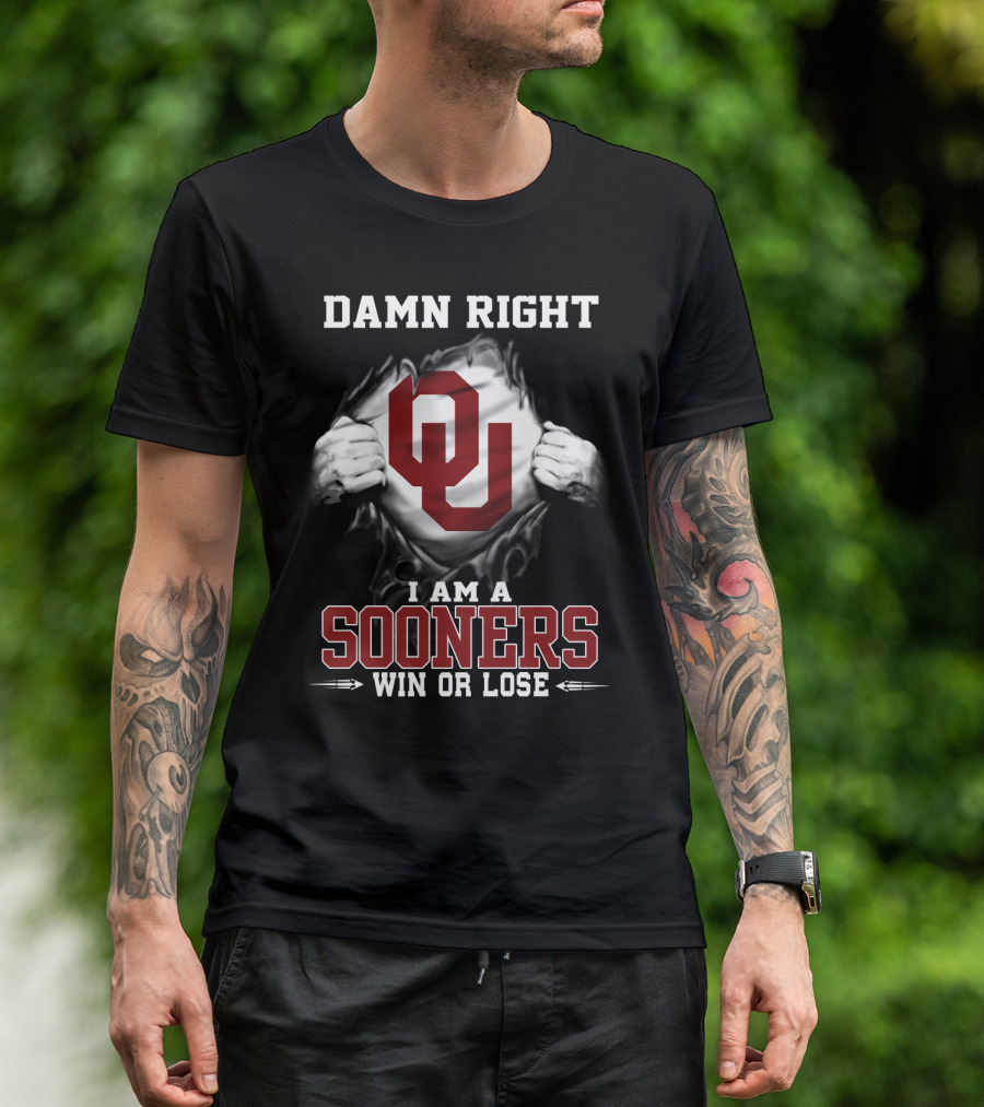 Damn Right I Am A Sooners Win Or Lose T-Shirt