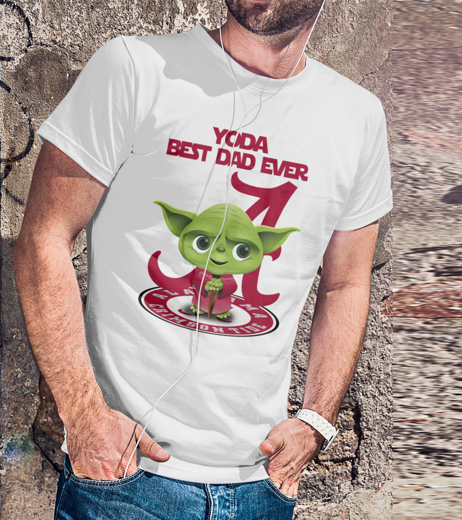 Yoda Best Dad Ever Alabama Crimson Tide T-Shirt