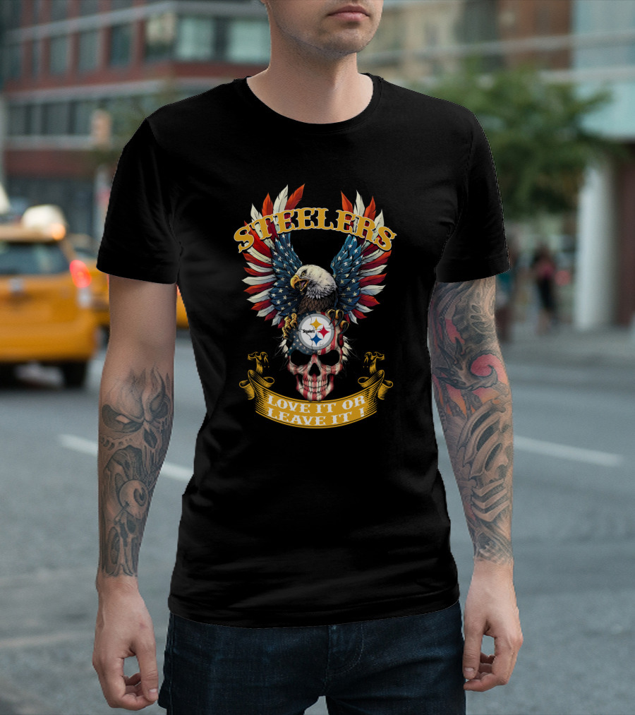 Steelers Bald Eagle American Flag Skull Love It Or Leave It T-Shirt