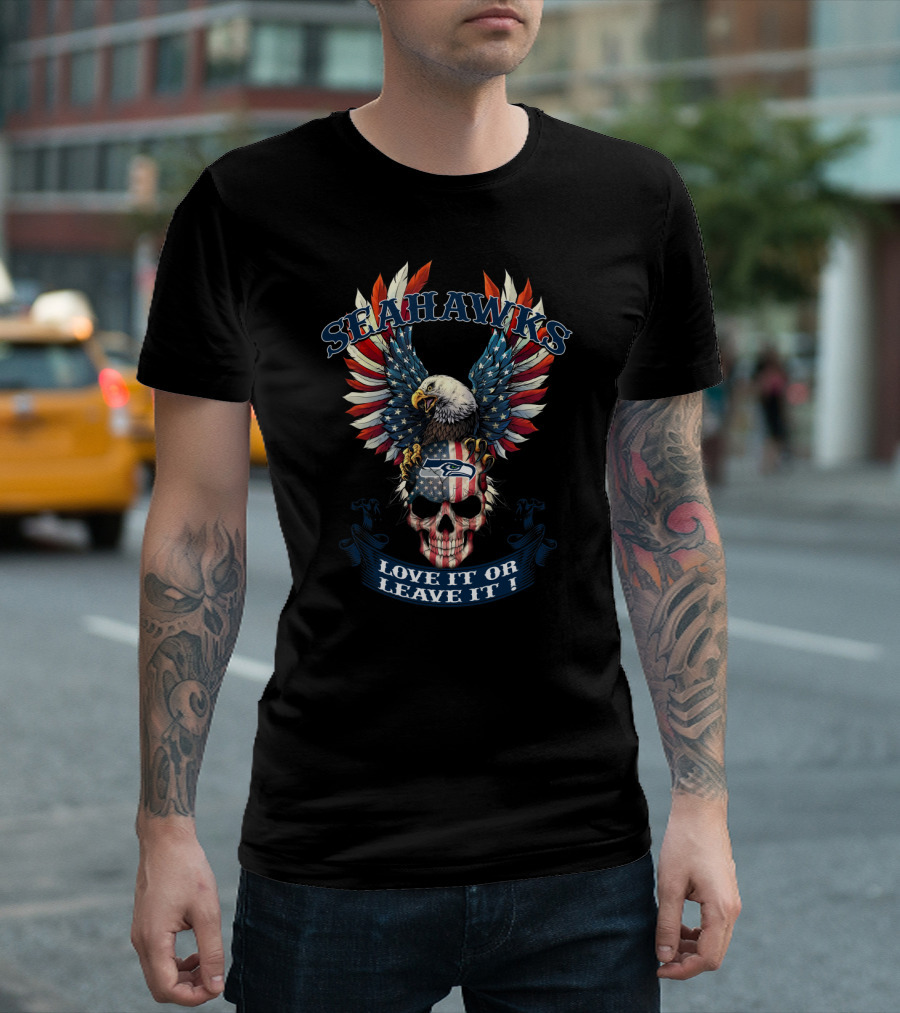 Seahawks Eagle American Flag Skull Love It Or Leave It T-Shirt
