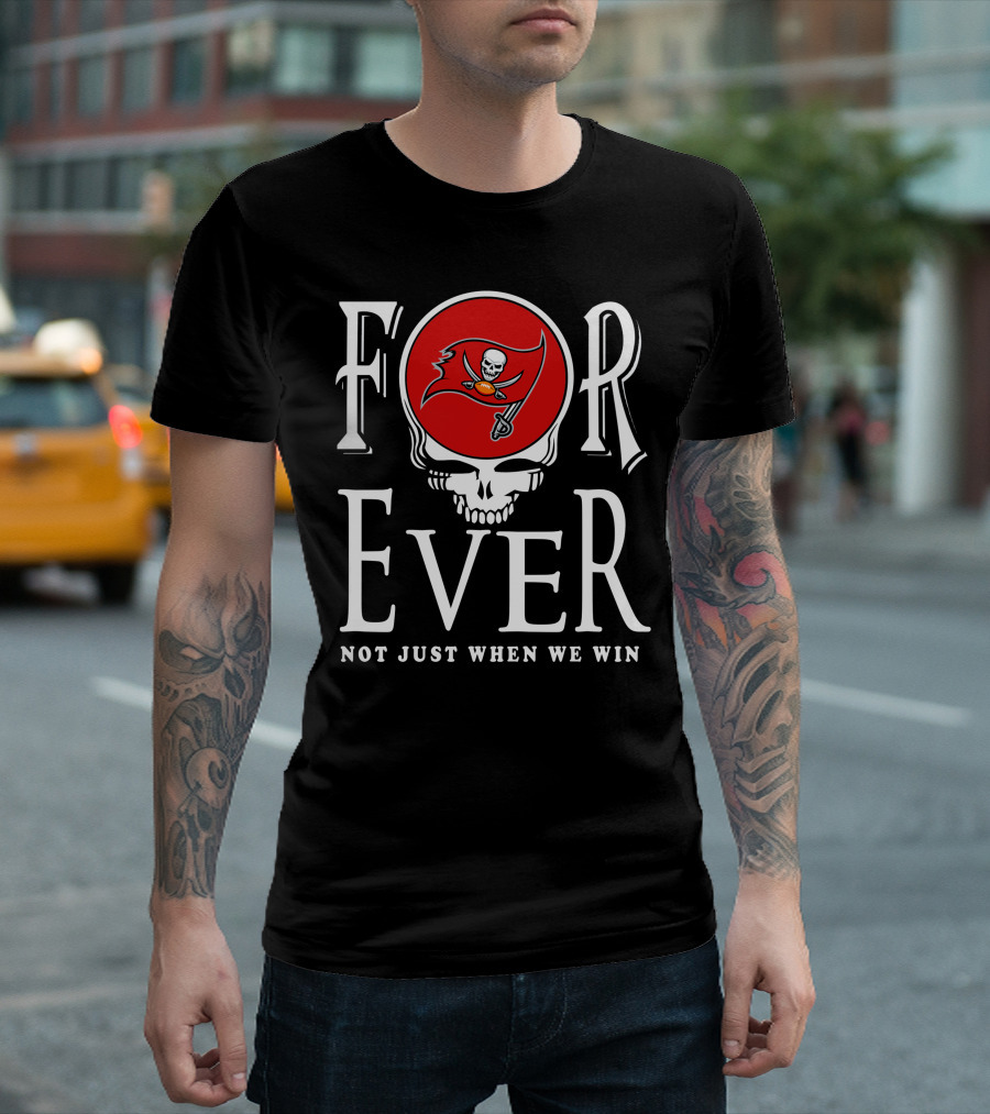 Forever Tampa Bay Buccaneers Not Just When We Win T-Shirt
