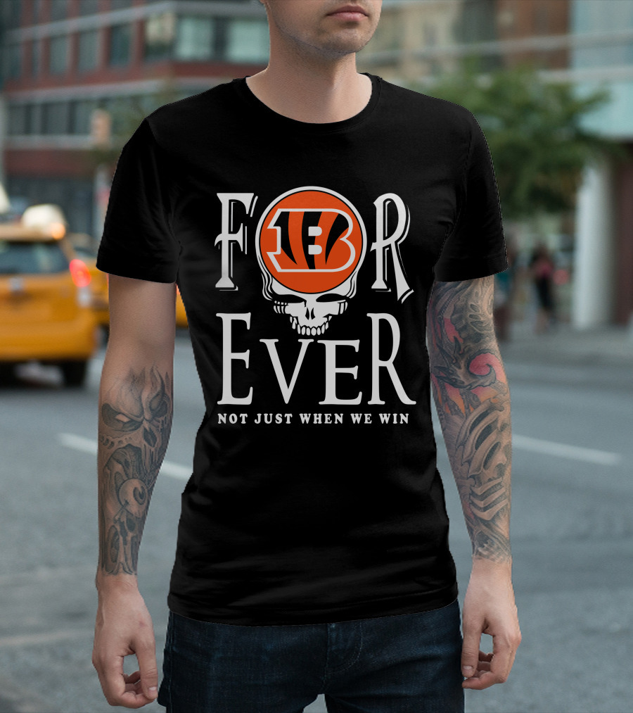 Cincinnati Bengals Forever Not Just When We Win T-Shirt