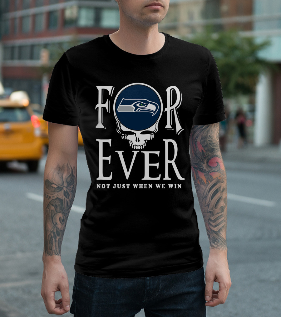 Forever Seattle Seahawks Not Just When We Win T-Shirt