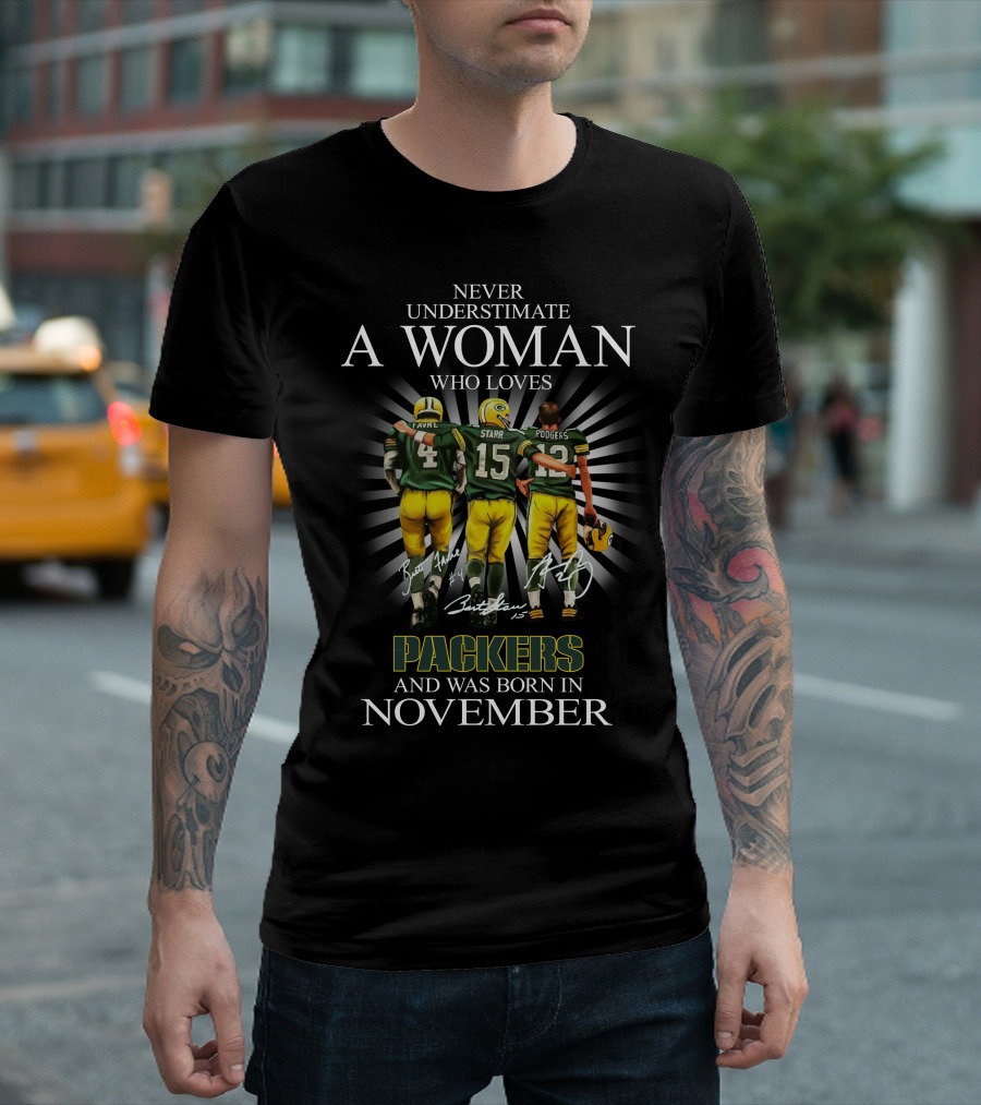 Never Underestimate A Woman Who Loves Packers Favre Starr Rodgers And Was Born In November T-Shirt